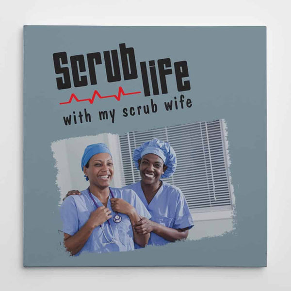 Scrub Life with My Scrub Wife Nurse Gift Photo Canvas