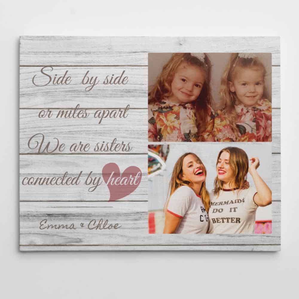 Sister Quote Custom Photo Canvas – Side by side or miles apart We are sisters connected by heart