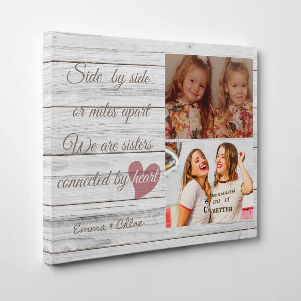 Sister Quote Custom Photo Canvas - Side by side or miles apart We are sisters connected by heart