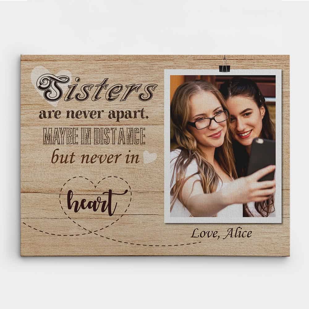 Sisters Are Never Apart Maybe In Distance But Never In Heart Custom Photo Canvas Print