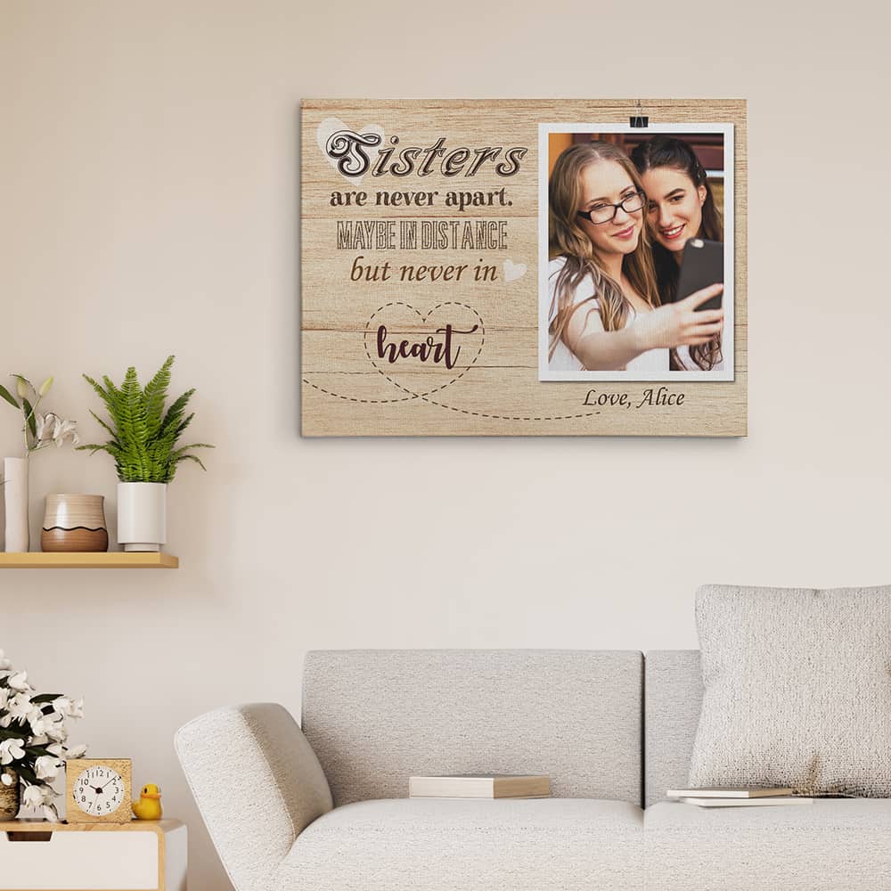 Sisters Are Never Apart Maybe In Distance But Never In Heart Custom Photo Canvas Print