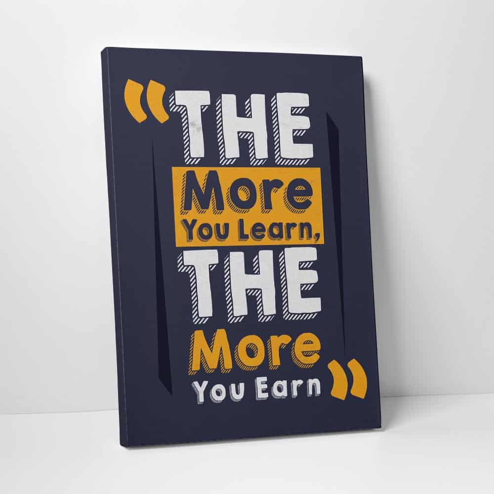 The More You Learn, The More You Earn” motivational canvas