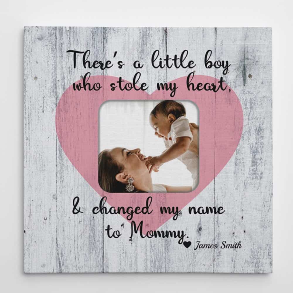 there's a little boy who stole my heart changed my name to mommy custom photo canvas