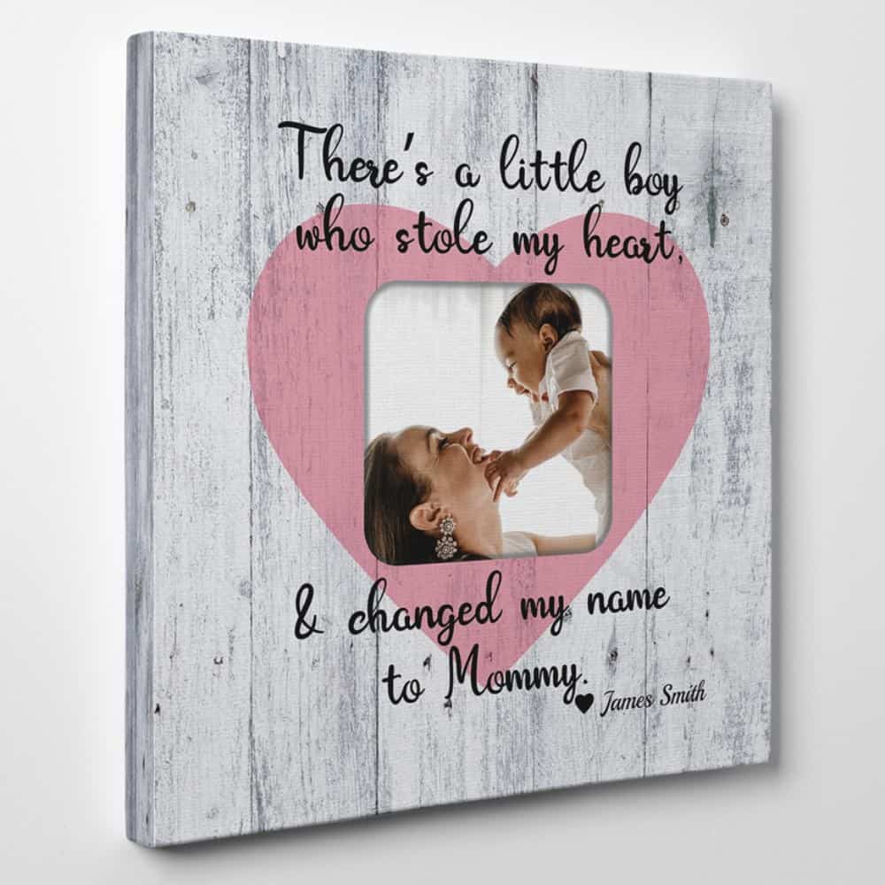 there's a little boy who stole my heart changed my name to mommy custom photo canvas