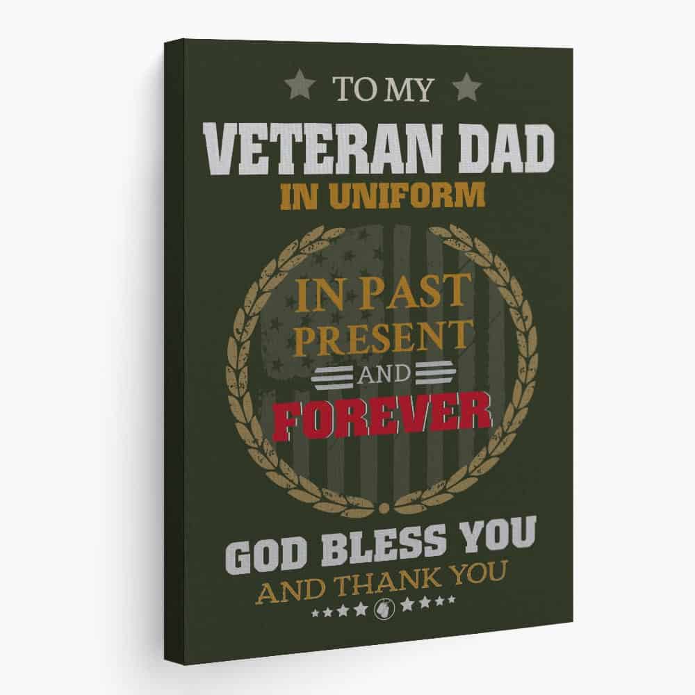 To My Veteran Dad In Uniform In Past Present And Forever - Canvas Print
