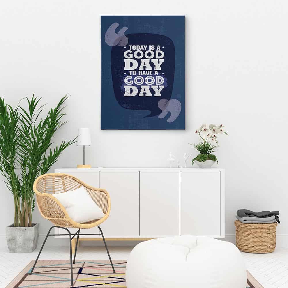 Today Is A Good Day To Have A Good Day Canvas Print