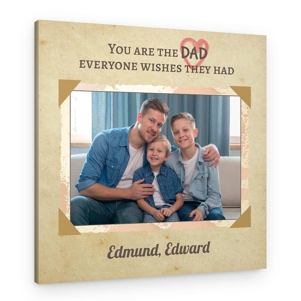 You Are The Dad Everyone Wishes They Had Custom Photo Canvas Print