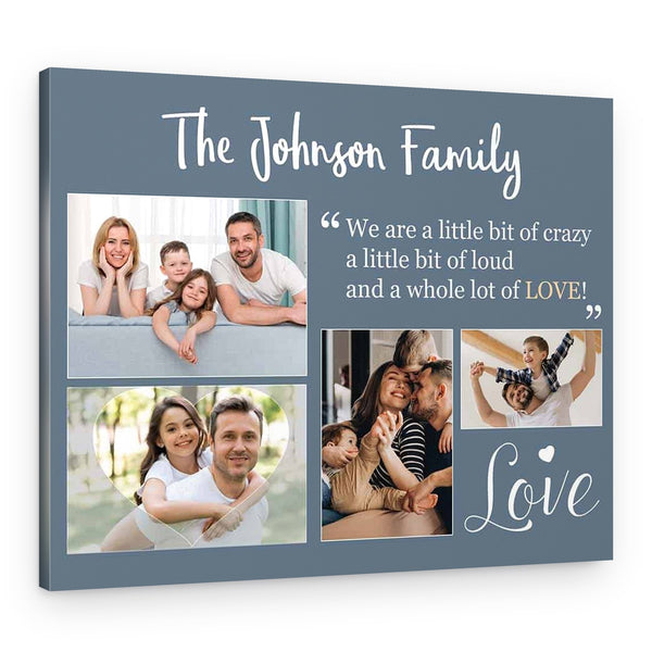 Family A Little Bit of Crazy A Little Bit Of Loud Custom Photo Collage Canvas Print