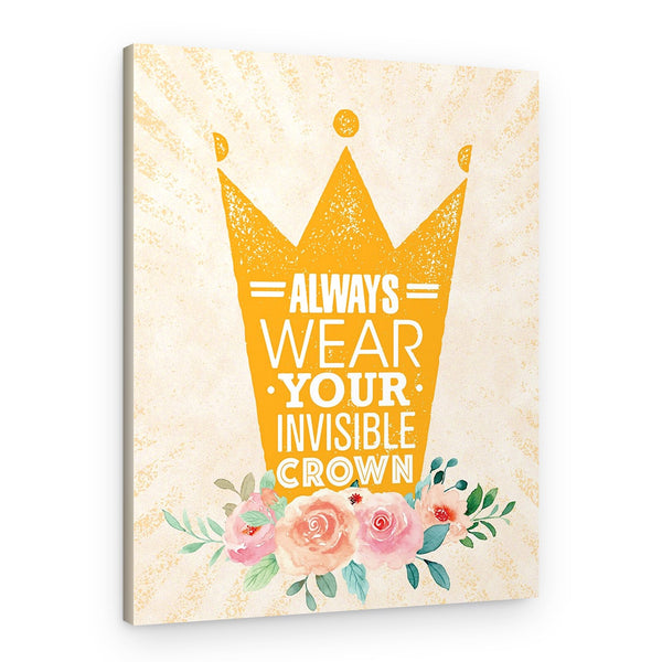 Always Wear Your Invisible Crown Motivation Canvas Print