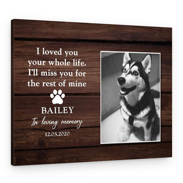 I Loved You Your Whole Life Memorial Canvas for Dog