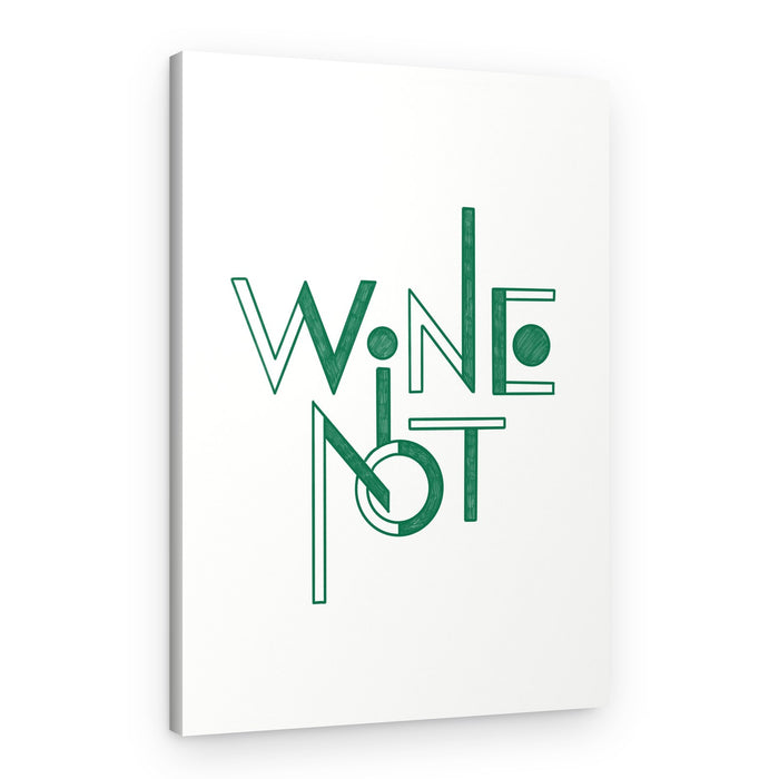 Green Wine Not Typography – Canvas Print