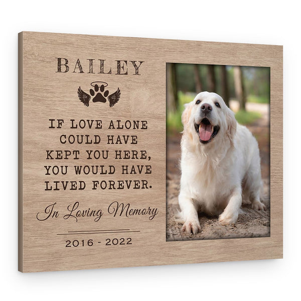 If Love Could Have Kept You Here Pet Memorial Canvas
