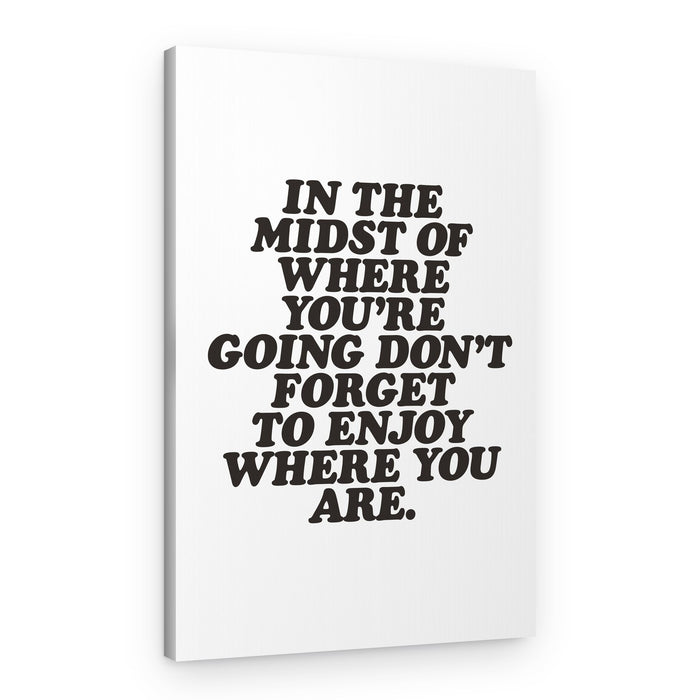 Enjoy Where You Are – Canvas Print