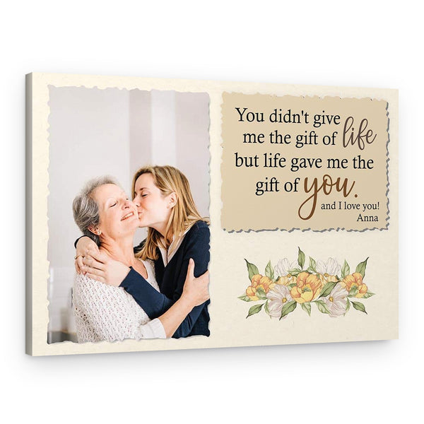 You Didn’t Give Me The Gift of Life Custom Canvas Print
