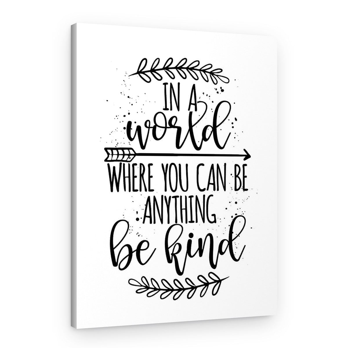 In A World Where You Can Be Anything Be Kind Canvas Print – Canvas Print