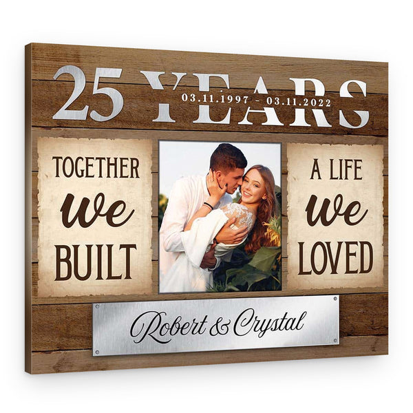 25th Anniversary Together We Built A Life We Loved Custom Canvas Print