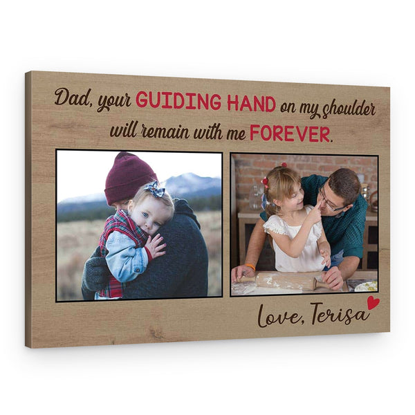 Dad Your Guiding Hand On My Shoulder Will Remain With Me Forever Custom Photo Canvas Print