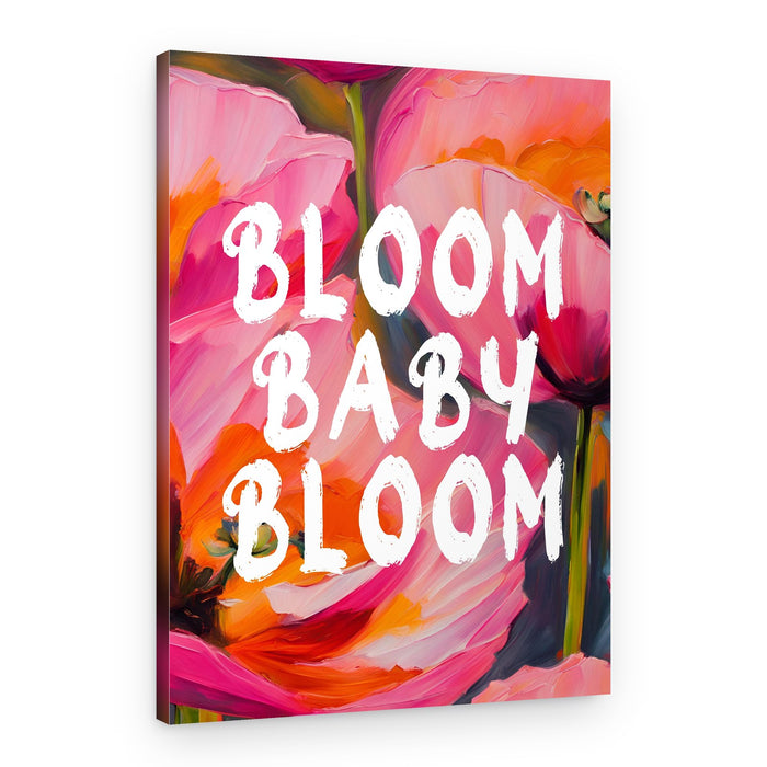 Bloom Baby Bloom Floral – Canvas Print