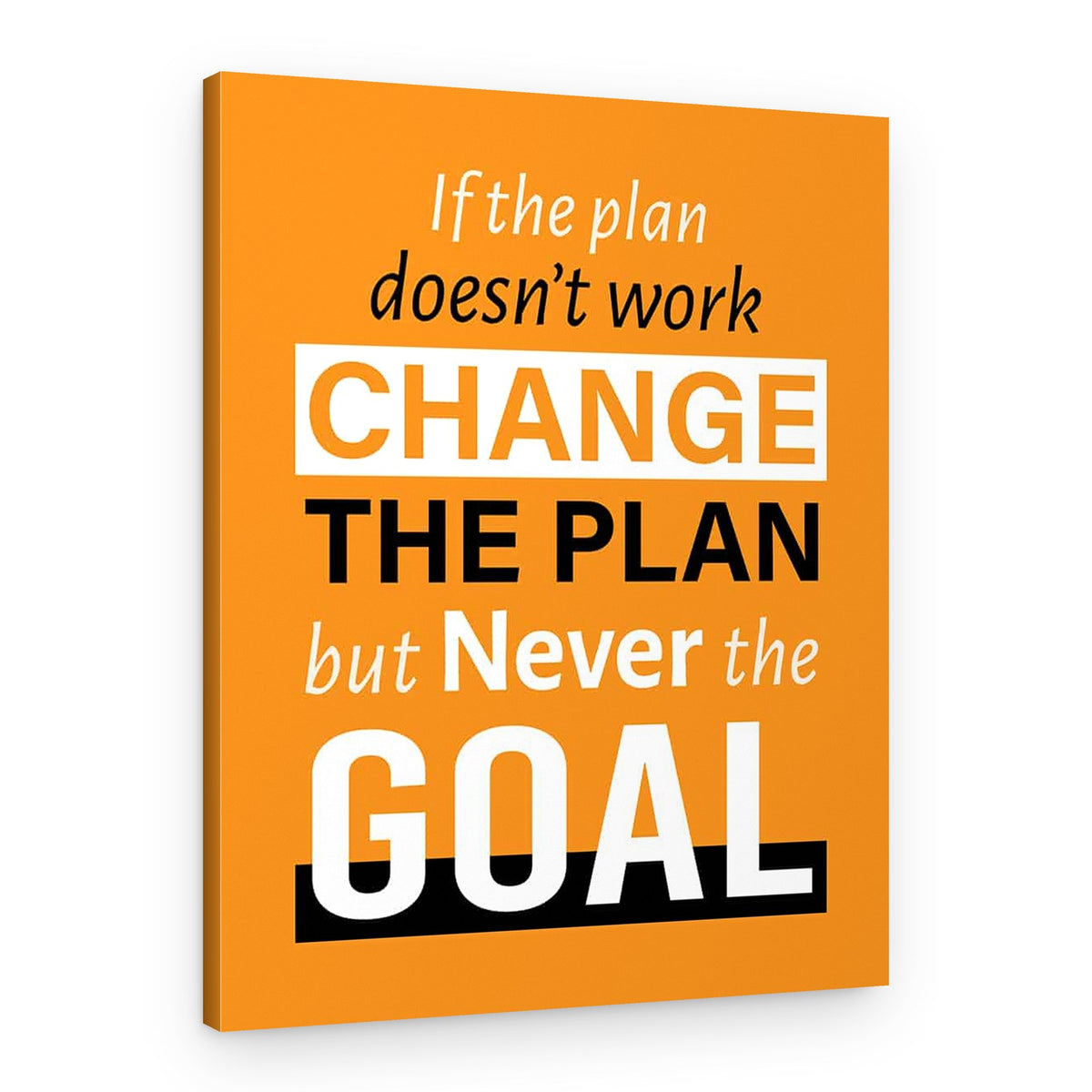 If The Plan Does Not Work Change The Plan But Never The Goal – Inspirational Canvas – Canvas Print