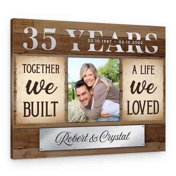 35th Anniversary Together We Built A Life We Loved Canvas Print