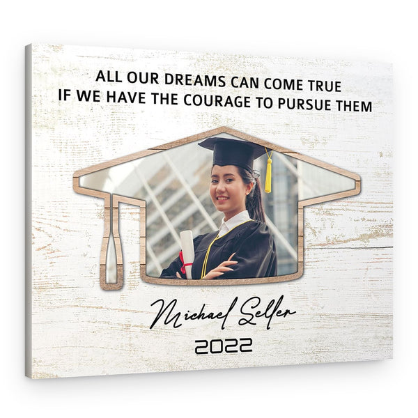 All Our Dreams Can Come True Custom Graduation Photo Canvas Print