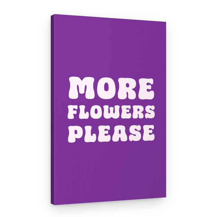 More Flowers Please – Canvas Print