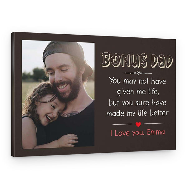 Bonus Dad You May Not Have Given Me Life Photo Canvas Print