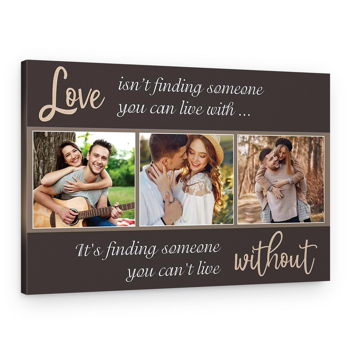 Love Isn’t Finding Someone You Can Live With, Love Is Finding Someone You Can’t Live Without Photo Canvas Print – Canvas Print