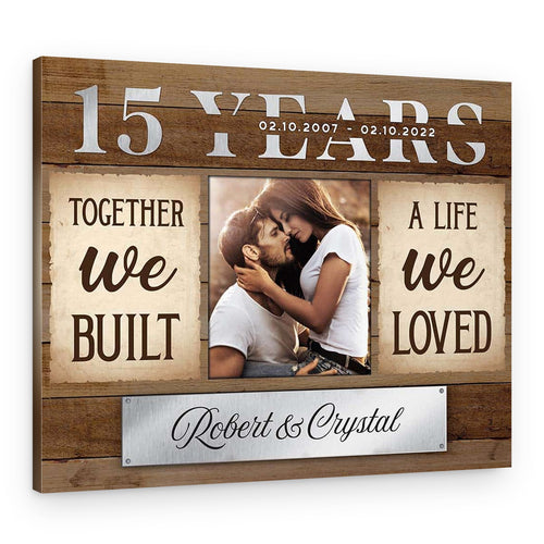 15th Anniversary Together We Built A Life We Loved Custom Canvas Print – Canvas Print