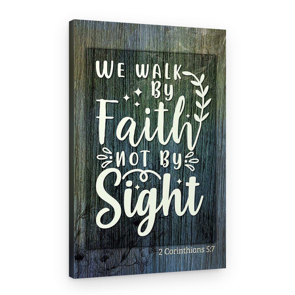 We Walk By Faith Not By Sight Canvas Print