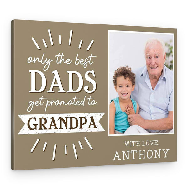 Only the Best Dad Gets Promoted to Grandpa Custom Canvas Print