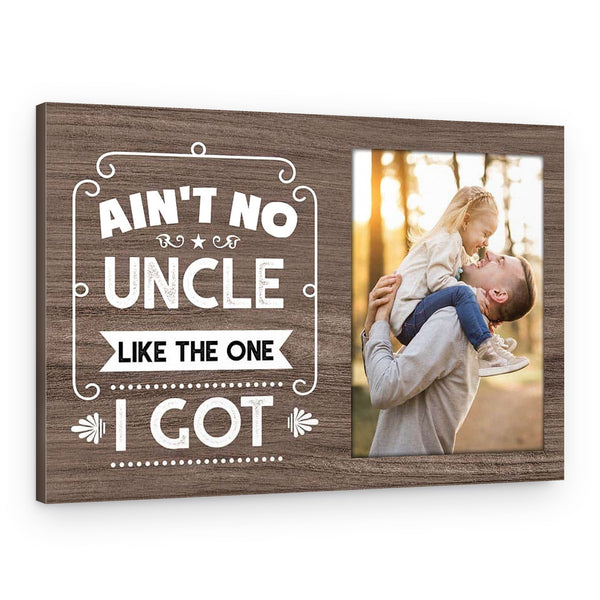 Ain’t No Uncle Like the One I Got Custom Canvas Print