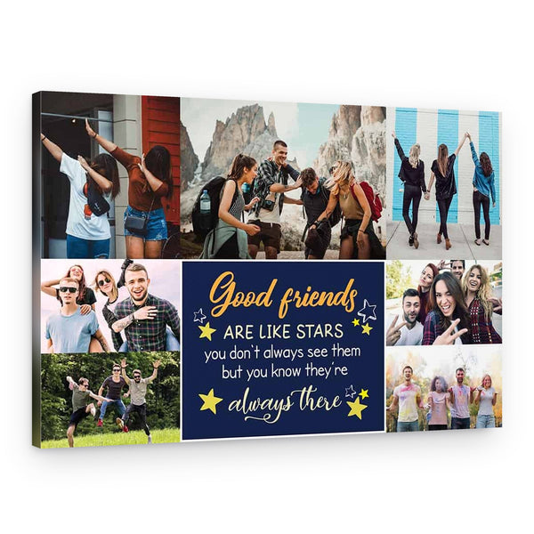 Good Friends Are Like Stars, You Don’t Always See Them But You Know They’re Always There – Photo Collage Canvas Print