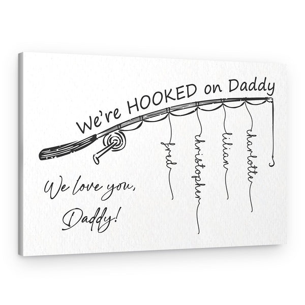 We’re Hooked on Daddy Custom Canvas Print
