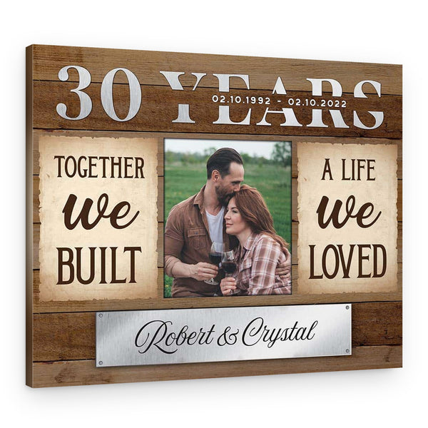 30 Years Together We Built A Life We Loved Custom Canvas