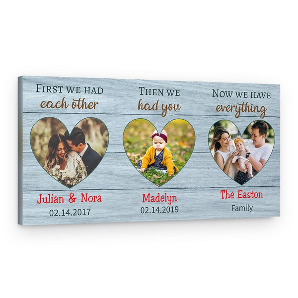 First We Had Each Other, Then We Had You, Now We Have Everything – Photo Canvas Print