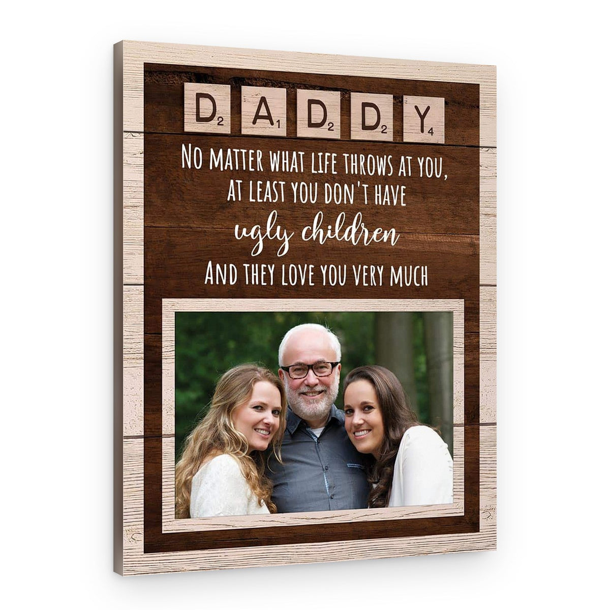 Dad No Matter What Life Throws At You At Least You Don‘T Have Ugly Children Canvas Print – Canvas Print – Portrait