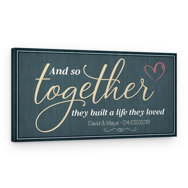 And So Together They Built a Life They Loved Canvas Sign
