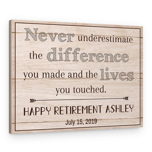 Never Underestimate The Difference You Made Retirement Custom Canvas Print