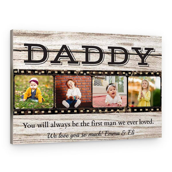 DADDY You Will Always Be The First Man I Ever Loved Custom Photo Canvas Print