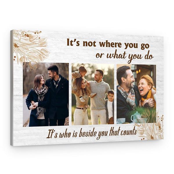 Who Is Beside You That Counts Custom Canvas Print
