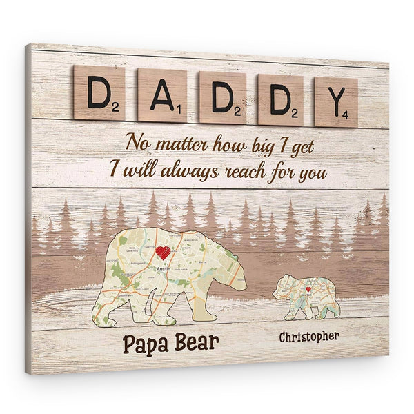 “Dad No Matter How Big We Get We Will Always Reach For You” Papa Bear Map Canvas