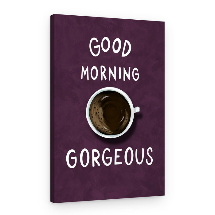 Good Morning Gorgeous Coffee – Canvas Print