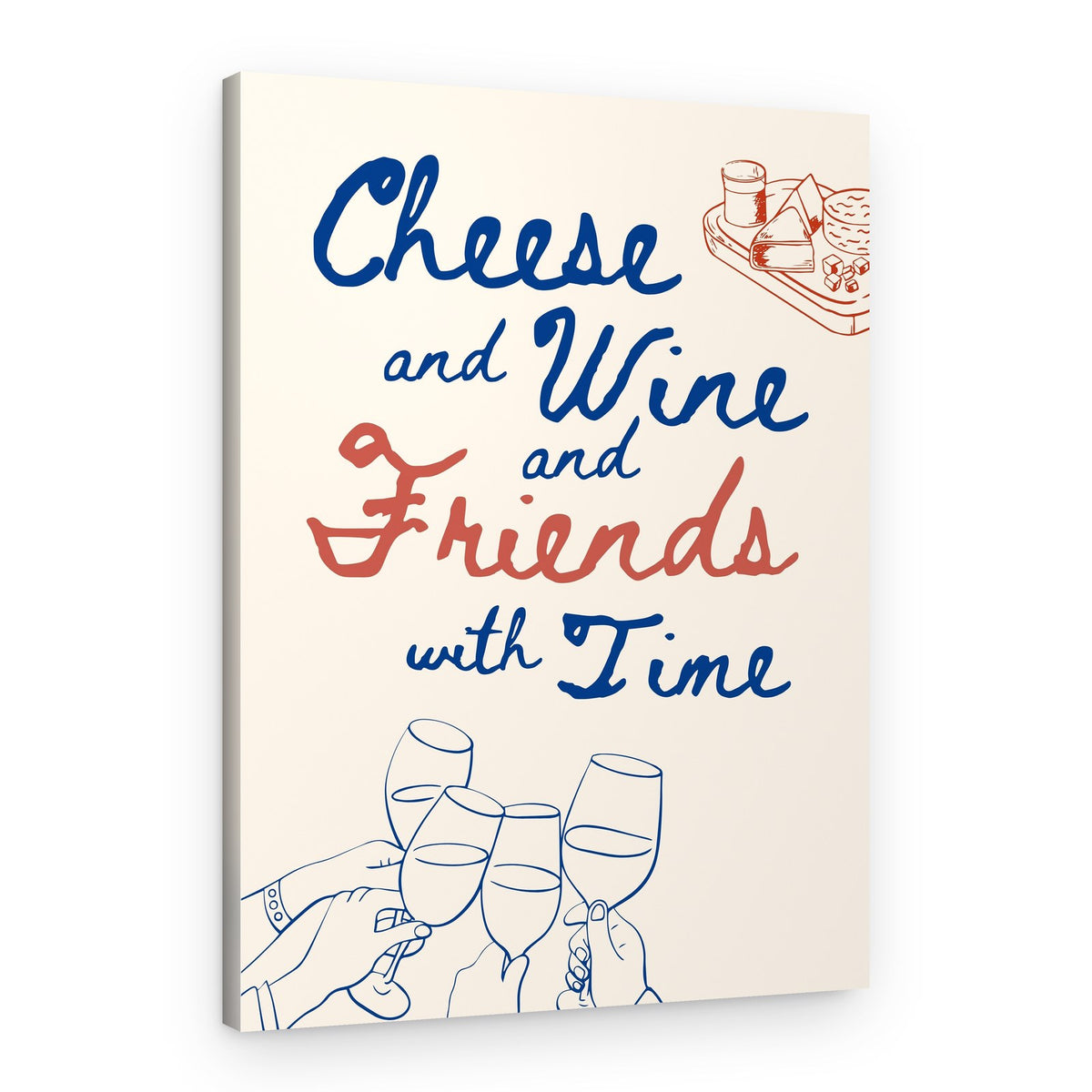 Cheese Wine and Friends – Canvas Print