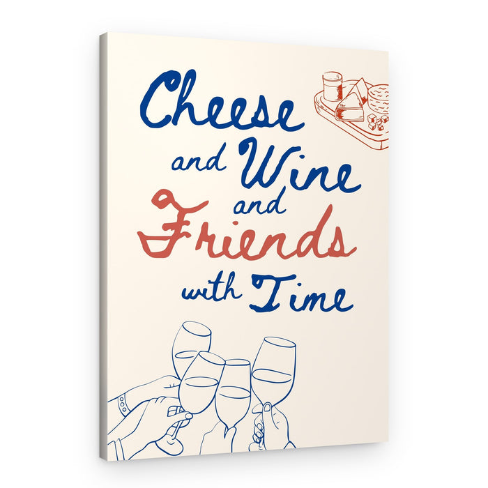Cheese Wine and Friends – Canvas Print