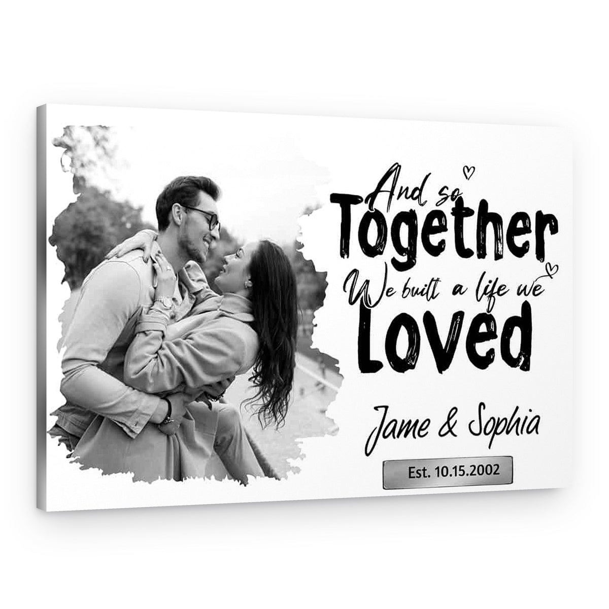 B&W “And So Together We Build A Life We Loved” Custom Photo Canvas Print – Canvas Print