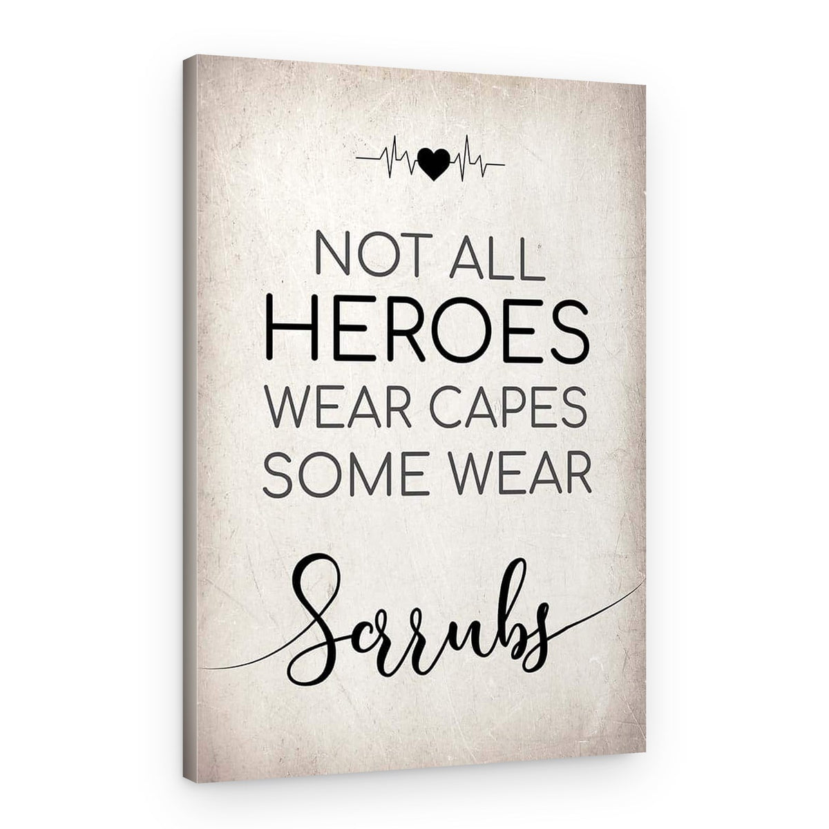 Not All Heroes Wear Capes Some Wear Scrubs Canvas Print – Canvas Print