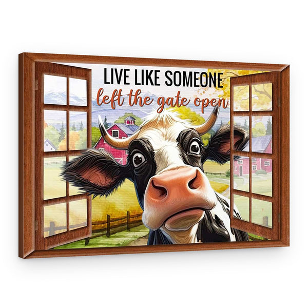 Live Like Someone Left The Gate Open Funny Cow Canvas Print