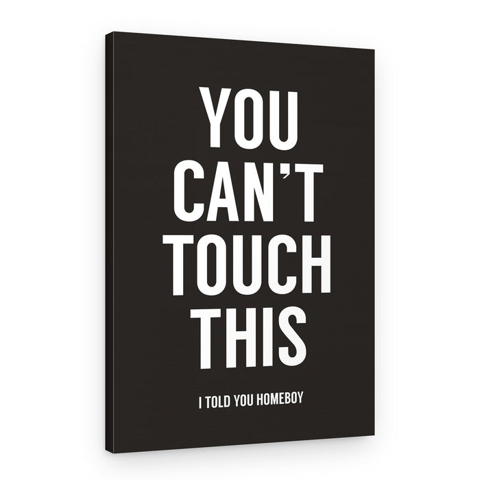 You can't touch this – Canvas Print