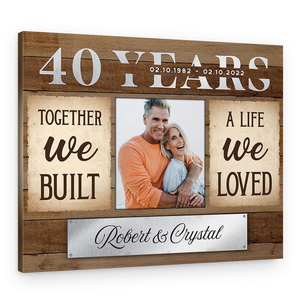 40th Anniversary Together We Built A Life We Loved Canvas Print